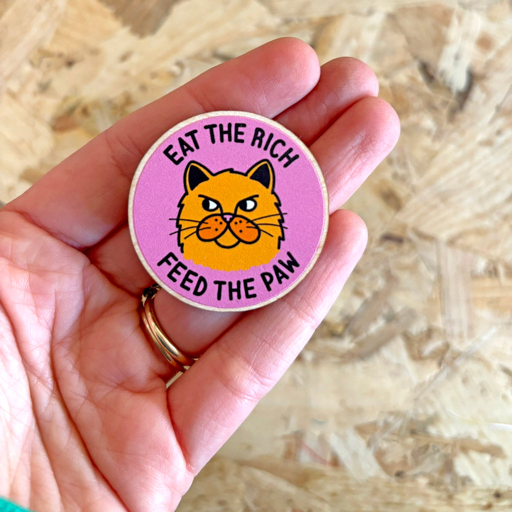 Eat The Rich Cat Wooden Pin
