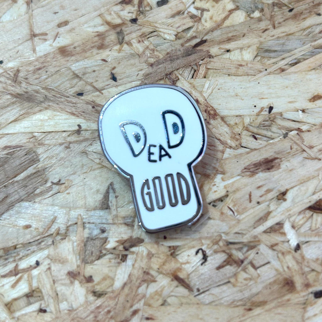 DEAD GOOD PIN (SALE)