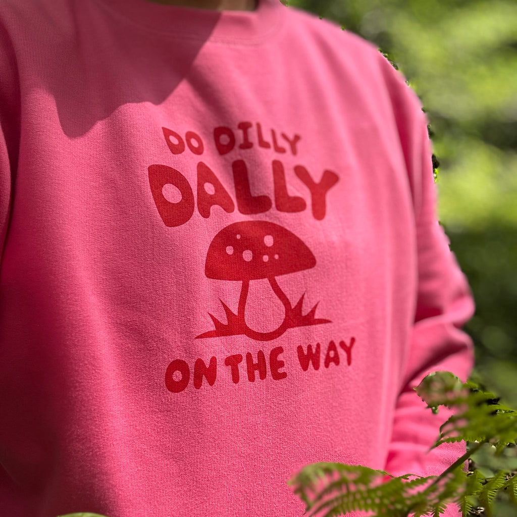 Do Dilly Dally On The Way Unisex Sweatshirt