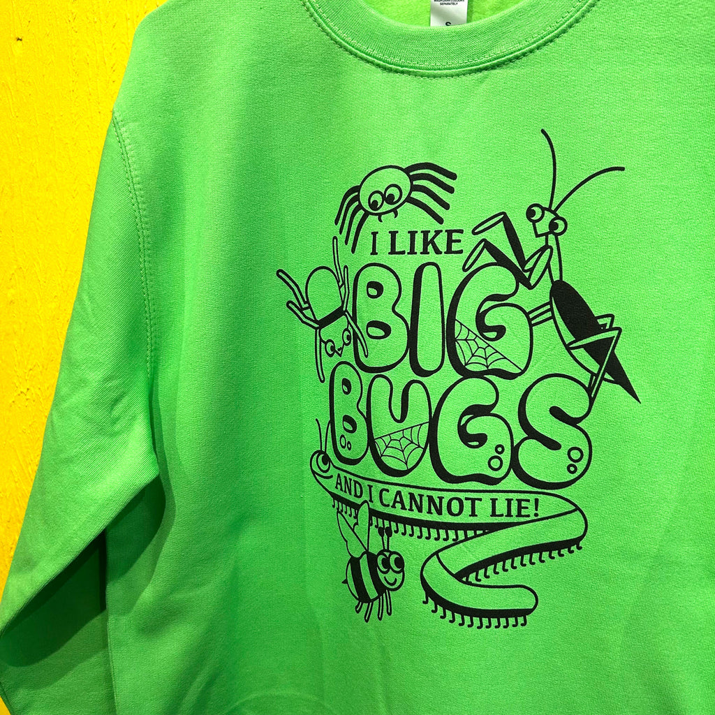 I LIKE BIG BUGS - Unisex Sweatshirt