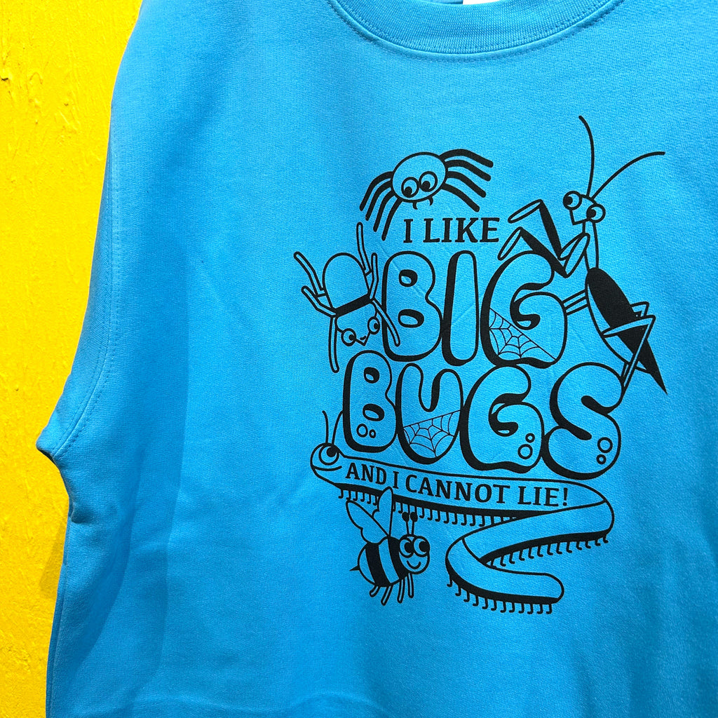 I LIKE BIG BUGS - Unisex Sweatshirt