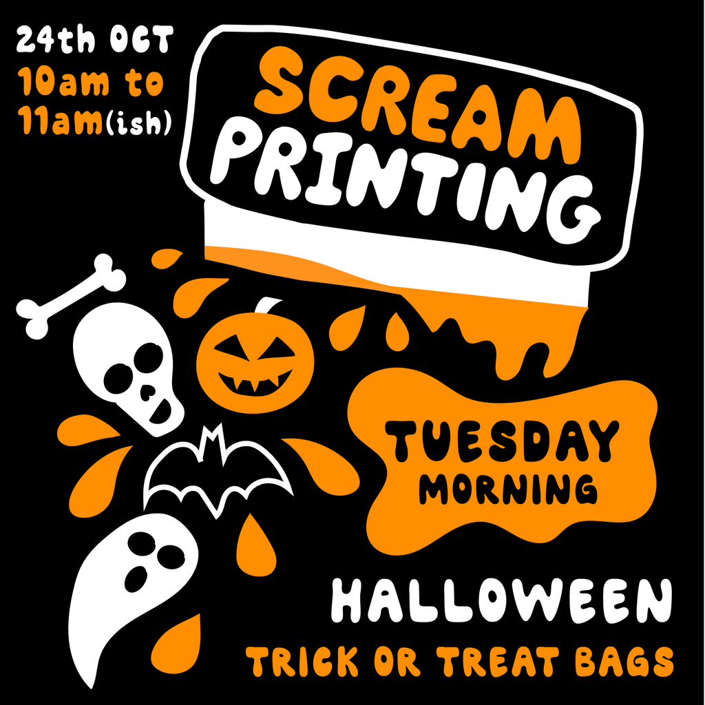 TUESDAY 24th OCTOBER - ACCESSIBLE SCREAMprinting Workshop - TRICK OR TREAT BAGS/T-SHIRTS