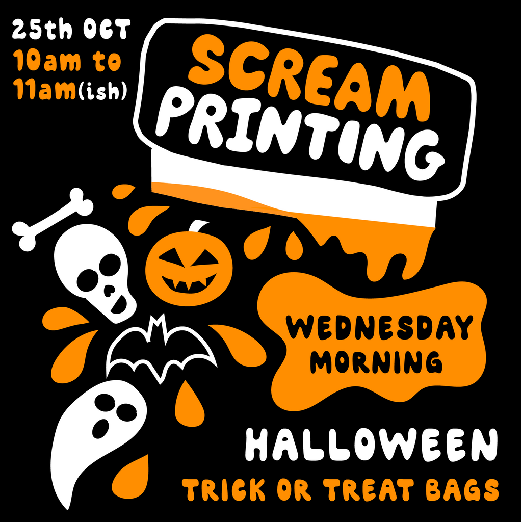 WEDNESDAY 25th OCTOBER - ACCESSIBLE SCREAMprinting Workshop - TRICK OR TREAT BAGS/T-SHIRTS