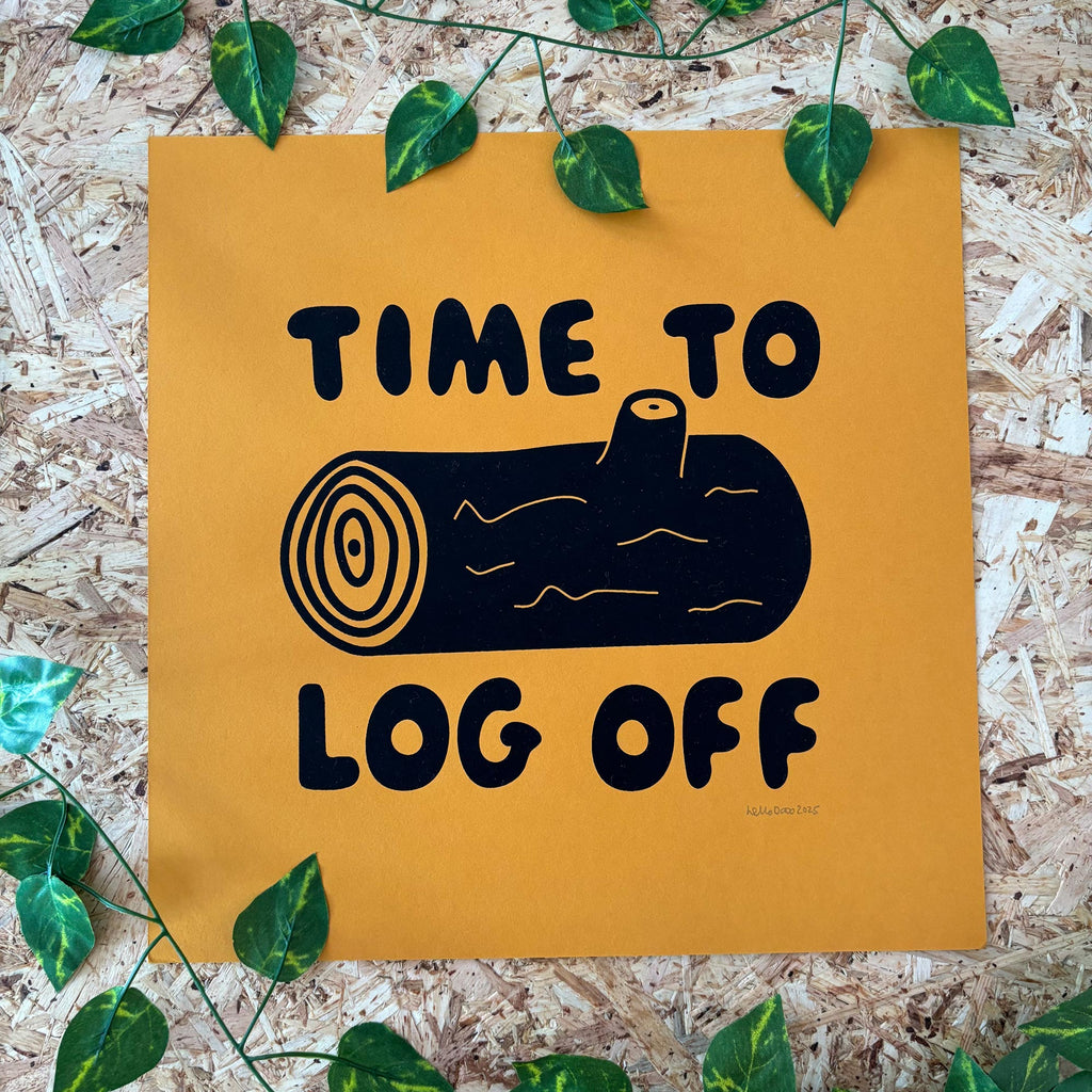 Time to Log Off Screenprint
