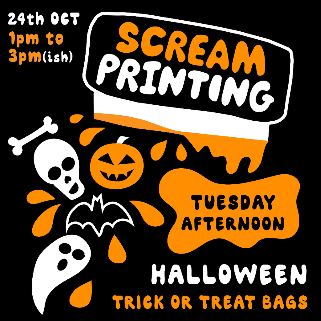 TUESDAY 24th OCTOBER - Kids Accessible SCREAMprinting Workshop - Trick or Treat Bags/T-shirts